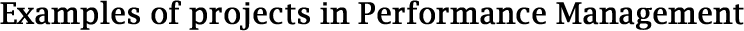 Examples of projects in Performance Management